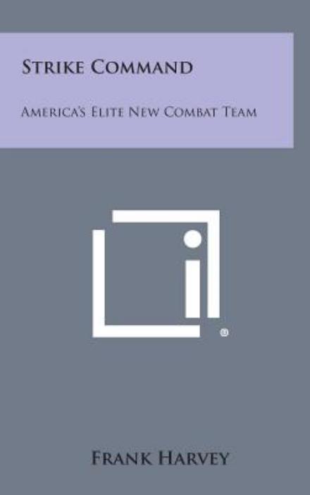 Cover for Frank Harvey · Strike Command: America's Elite New Combat Team (Hardcover Book) (2013)