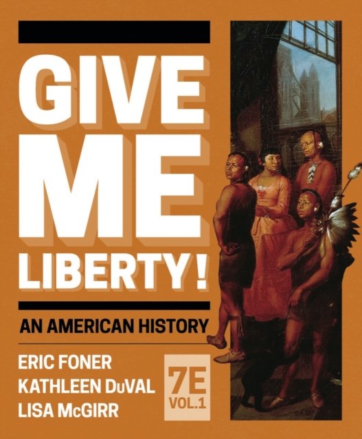 Cover for Foner, Eric (Columbia University) · Give Me Liberty! (Bok) [Seventh Full edition] (2024)