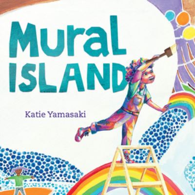 Cover for Katie Yamasaki · Mural Island (Hardcover Book) (2025)