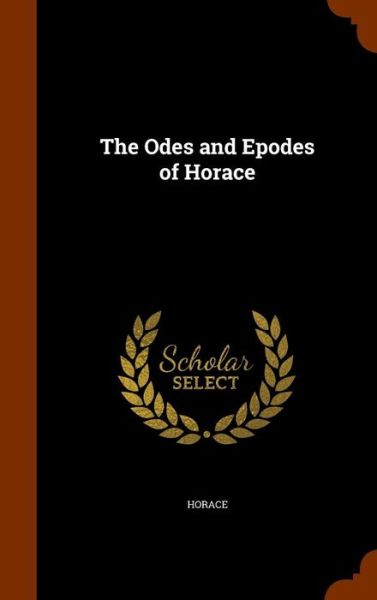 Cover for Horace · The Odes and Epodes of Horace (Hardcover Book) (2015)