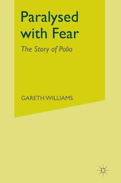 Paralysed with Fear: The Story of Polio - Gareth Williams - Książki - Palgrave Macmillan - 9781349452927 - 2015