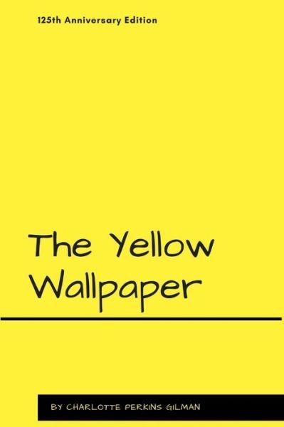 The Yellow Wallpaper - Charlotte Perkins Gilman - Bücher - Lulu.com - 9781387139927 - 2. August 2017