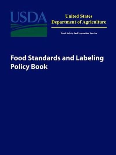 Food Standards and Labeling Policy Book - U S Department of Agriculture - Kirjat - Lulu.com - 9781387142927 - torstai 3. elokuuta 2017