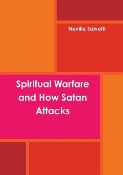 Cover for Neville Salvetti · Spiritual Warfare and How Satan Attacks (Paperback Book) (2016)