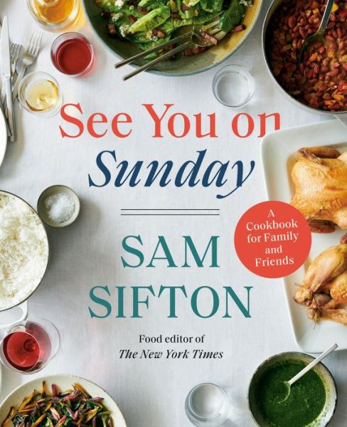 Cover for Sam Sifton · See You on Sunday: A Cookbook for Family and Friends (Hardcover Book) (2020)