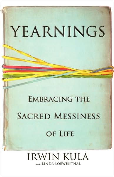 Cover for Irwin Kula · Yearnings: Embracing the Sacred Messiness of Life (Gebundenes Buch) [English Language edition] (2006)