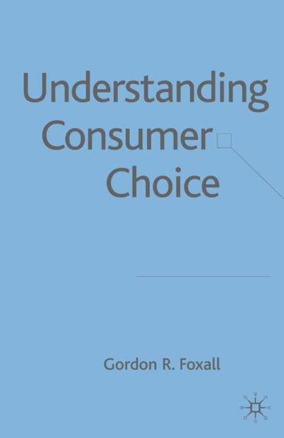 Cover for G. Foxall · Understanding Consumer Choice (Gebundenes Buch) [2005 edition] (2005)