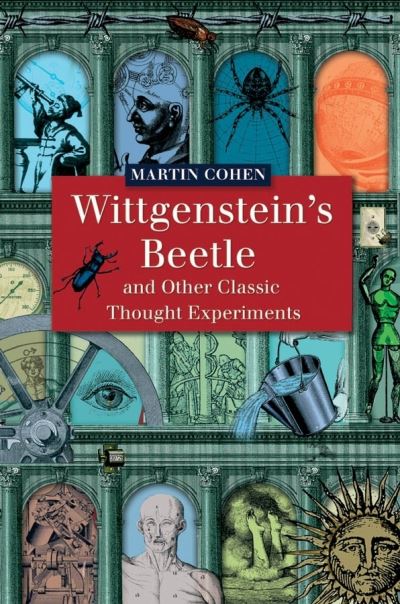 Cover for Martin Cohen · Wittgenstein´s Beetle and Other Classic Thought Experiments (Paperback Book) (2004)