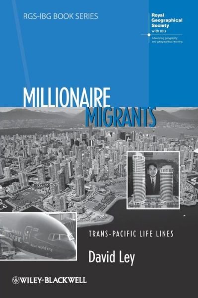 Cover for Ley, David (University of British Columbia, Canada) · Millionaire Migrants: Trans-Pacific Life Lines - RGS-IBG Book Series (Taschenbuch) (2010)