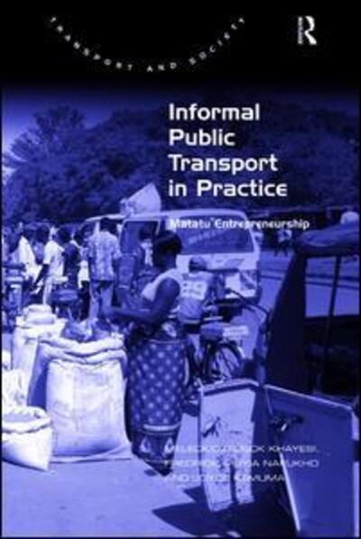 Cover for Meleckidzedeck Khayesi · Informal Public Transport in Practice: Matatu Entrepreneurship (Hardcover Book) [New edition] (2015)