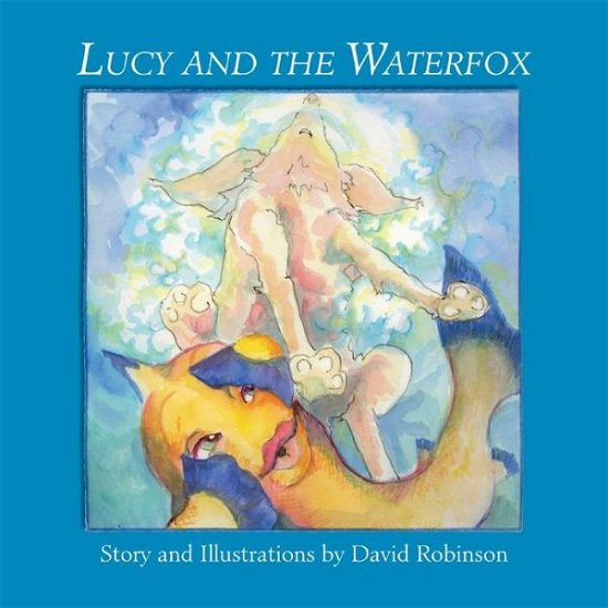 Lucy & the Waterfox - David Robinson - Bøger - Not Avail - 9781412022927 - 17. marts 2004