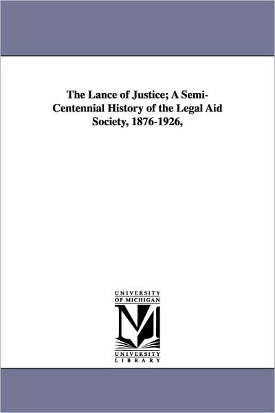 Cover for John Macarthur Maguire · The Lance of Justice; a Semi-centennial History of the Legal Aid Society, 1876-1926, (Paperback Book) (2006)
