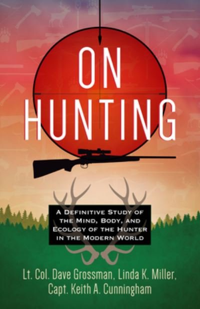 Cover for Lt Col Dave Grossman · On Hunting: A Definitive Study of the Mind, Body, and Ecology of the Hunter in the Modern World (Pocketbok) (2023)