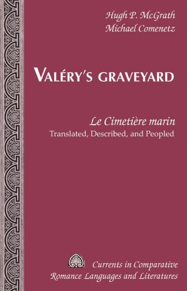 Cover for Hugh P. McGrath · Valery's Graveyard: &quot;Le Cimetiere marin&quot; - Translated, Described, and Peopled - Currents in Comparative Romance Languages &amp; Literatures (Paperback Book) [New edition] (2013)