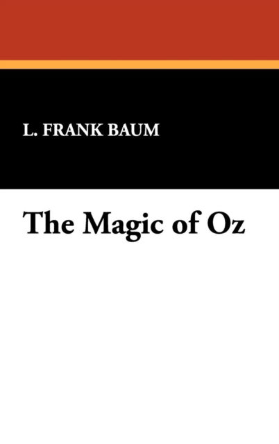 Cover for L. Frank Baum · The Magic of Oz (Gebundenes Buch) (2024)