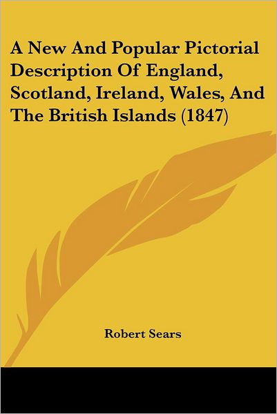 Cover for Robert Sears · A New and Popular Pictorial Description of England, Scotland, Ireland, Wales, and the British Islands (1847) (Paperback Book) (2008)