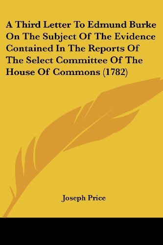 Cover for Joseph Price · A Third Letter to Edmund Burke on the Subject of the Evidence Contained in the Reports of the Select Committee of the House of Commons (1782) (Pocketbok) (2008)