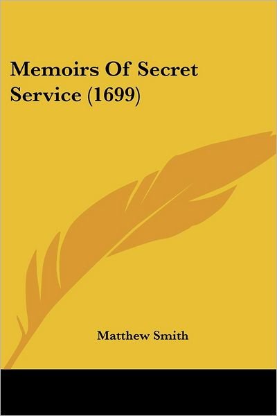 Cover for Matthew Smith · Memoirs of Secret Service (1699) (Pocketbok) (2008)