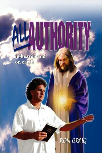 Cover for Ron Craig · All Authority in Heaven and on Earth (Paperback Book) (2009)