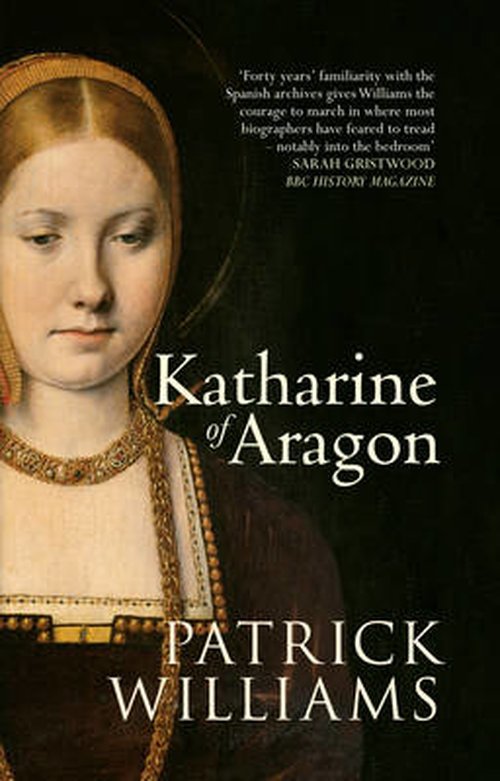 Cover for Patrick Williams · Katharine of Aragon: The Tragic Story of Henry VIII's First Unfortunate Wife (Taschenbuch) (2014)