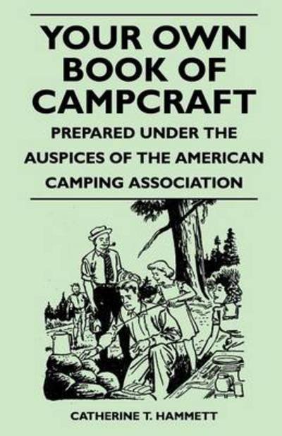 Cover for Catherine T Hammett · Your Own Book of Campcraft - Prepared Under the Auspices of the American Camping Association (Paperback Book) (2011)