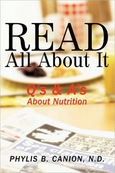 Cover for N D Phylis B Canion · Read All About It: Q's &amp; A's About Nutrition (Gebundenes Buch) (2009)