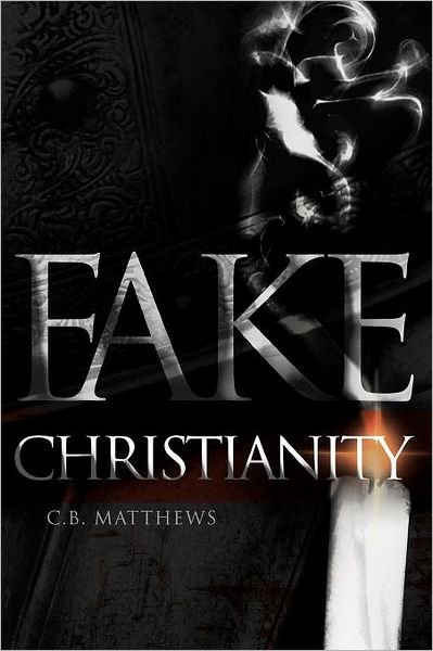 Cover for C B Matthews · Fake Christianity (Taschenbuch) (2012)