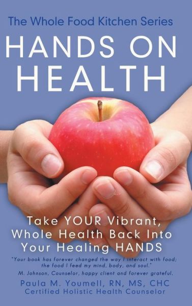 Cover for Youmell, Rn Ms, Chc · Hands on Health: Take Your Vibrant, Whole Health Back into Your Healing Hands (Hardcover bog) (2013)