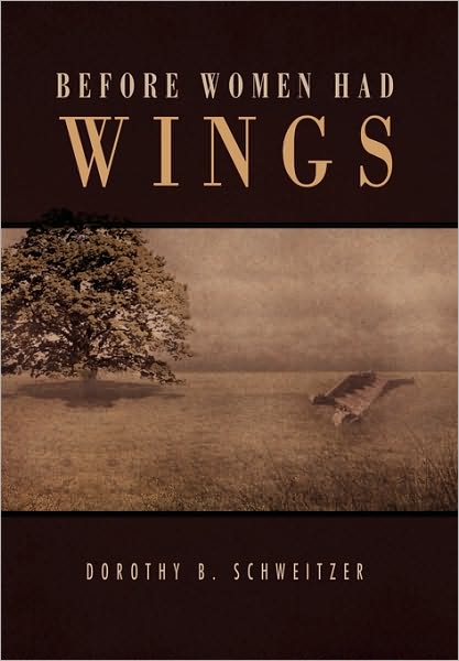 Cover for Dorothy B Schweitzer · Before Women Had Wings (Paperback Book) (2010)