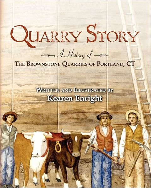 Cover for Kearen Enright · Quarry Story: a History of the Brownstone Quarries of Portland, Ct (Paperback Book) (2011)