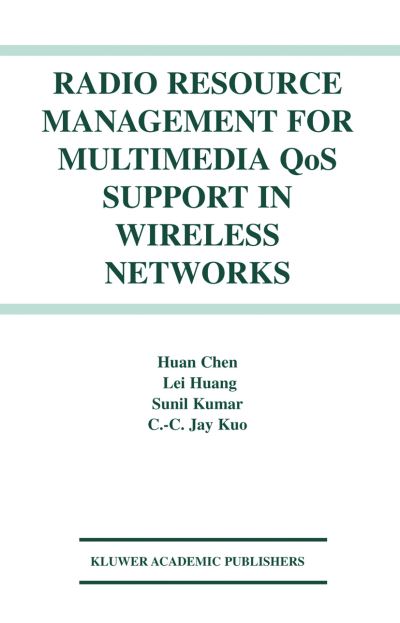 Radio Resource Management for Multimedia QoS Support in Wireless Networks - Huan Chen - Livros - Springer-Verlag New York Inc. - 9781461350927 - 23 de outubro de 2012