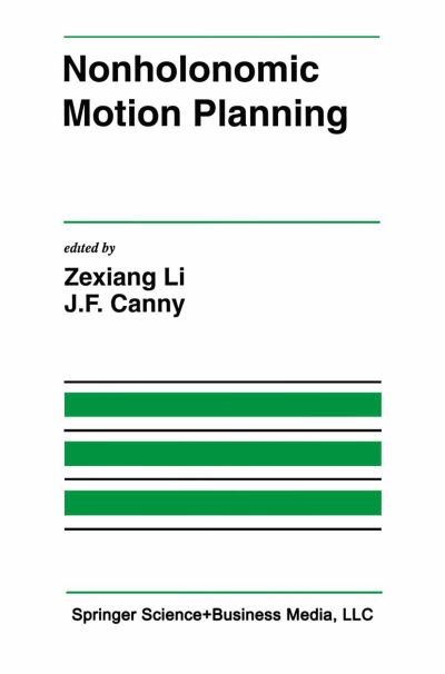 Cover for Zexiang Li · Nonholonomic Motion Planning - The Springer International Series in Engineering and Computer Science (Taschenbuch) [Softcover reprint of the original 1st ed. 1993 edition] (2012)