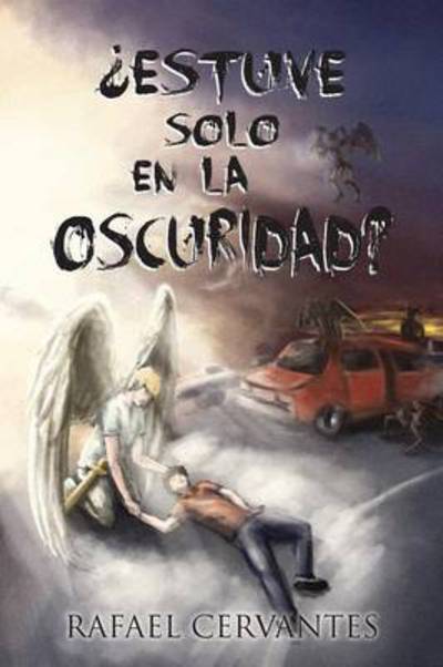 Cover for Rafael Cervantes · Estuve Solo en La Oscuridad? (Paperback Book) (2013)