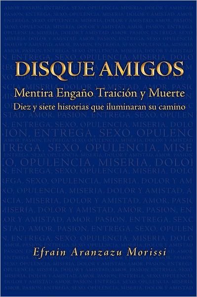 Cover for Efrain Aranzazu Morissi · Disque Amigos: Mentira Engaño Traicion Y Muerte (Pocketbok) [Spanish edition] (2011)