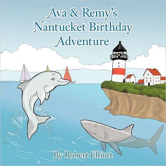 Cover for Robert Elliott · Ava &amp; Remy's Nantucket Birthday Adventure (Paperback Book) (2011)