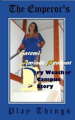 Cover for Hatemi Aminde Pendant · The Emperor's Play Things: a Dry Weather Campus Story - Dwc (Paperback Book) [Lrg edition] (2012)