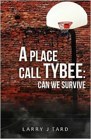 Cover for Larry J Tard · A Place Call Tybee: Can We Survive (Paperback Book) (2012)