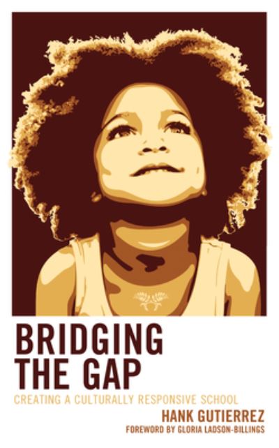 Cover for Hank Gutierrez · Bridging the Gap: Creating a Culturally Responsive School (Paperback Book) (2023)