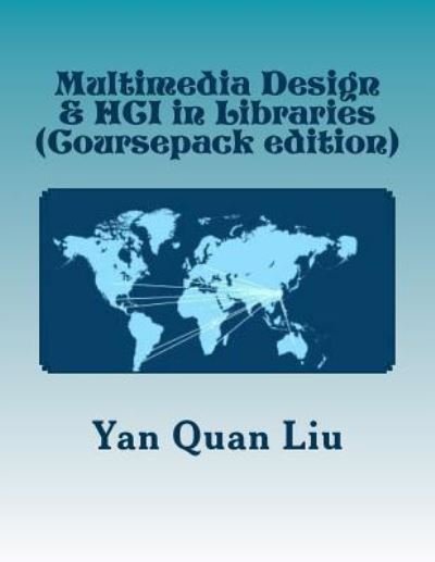 Cover for Yan Quan Liu · Multimedia Design &amp; Hci in Libraries: an Introduction for Information &amp; Library Professionals (Paperback Book) (2013)