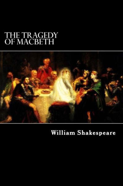 The Tragedy of Macbeth - William Shakespeare - Książki - Createspace - 9781480128927 - 15 października 2012