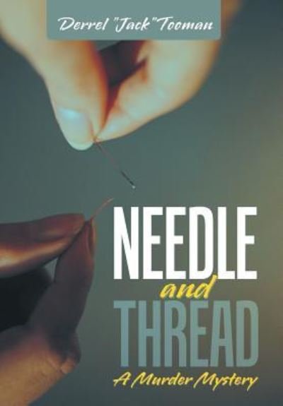 Cover for Derrel Jack Tooman · Needle and Thread: a Murder Mystery (Innbunden bok) (2013)