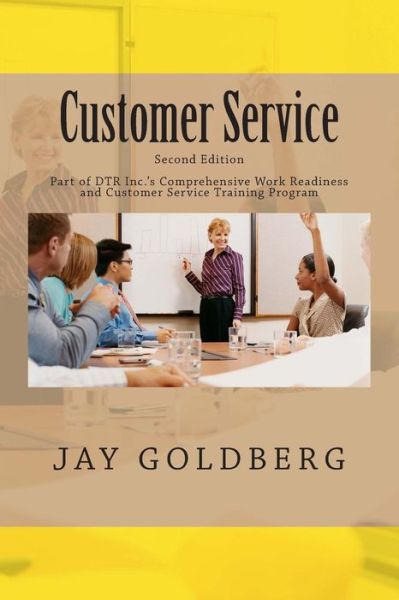 Cover for Jay Goldberg · Customer Service: Book 4 from Dtr Inc.'s Series for Classroom and on the Job Work Readiness Training (Paperback Book) (2013)