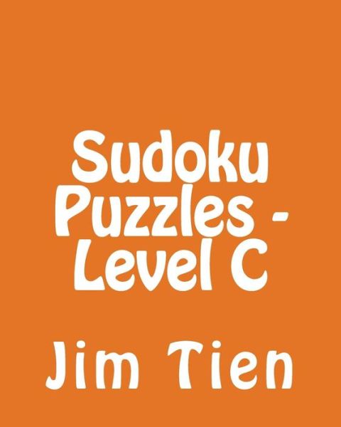 Sudoku Puzzles - Level C: 80 Easy to Read, Large Print Sudoku Puzzles - Jim Tien - Livros - Createspace - 9781482067927 - 24 de janeiro de 2013