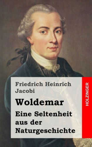 Cover for Friedrich Heinrich Jacobi · Woldemar: Eine Seltenheit Aus Der Naturgeschichte (Paperback Book) [German edition] (2013)