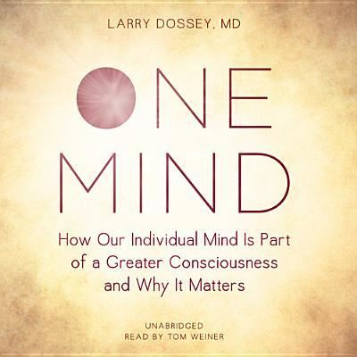 Cover for Larry Dossey · One Mind How Our Individual Mind Is Part of a Greater Consciousness and Why It Matters (CD) (2013)