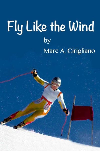 Cover for Marc a Cirigliano · Fly Like the Wind (Paperback Book) (2013)