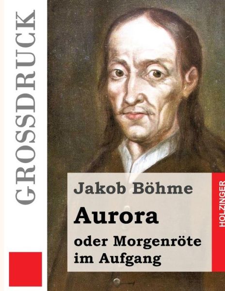 Cover for Jakob Bohme · Aurora Oder Morgenrote Im Aufgang (Grossdruck) (Paperback Book) (2013)