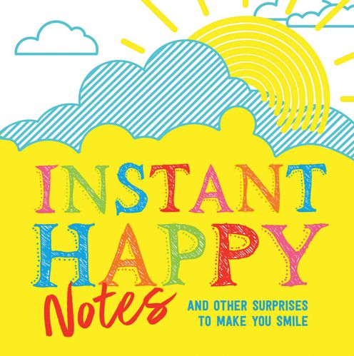 Cover for Sourcebooks · Instant Happy Notes: And other surprises to make you smile - Inspire Instant Happiness Calendars &amp; Gifts (Paperback Book) (2017)