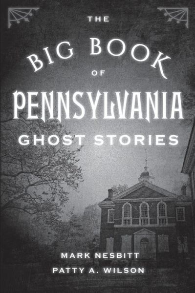 The Big Book of Pennsylvania Ghost Stories - Big Book of Ghost Stories - Mark Nesbitt - Books - Rowman & Littlefield - 9781493043927 - July 17, 2019