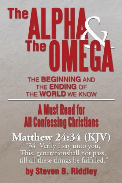 Steven B Riddley · The Alpha and the Omega: the Beginning and the Ending of the World We Know (Pocketbok) (2013)